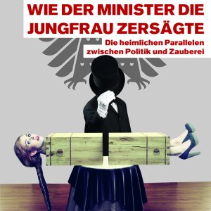 Wie der Minister die Jungfrau zersägte [Digital]