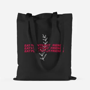Eat Plants Not Friends Organic Baumwolltasche